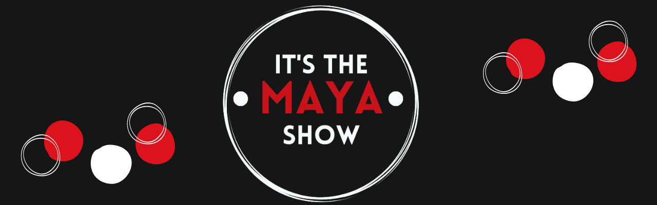 It's The Maya Show Banner